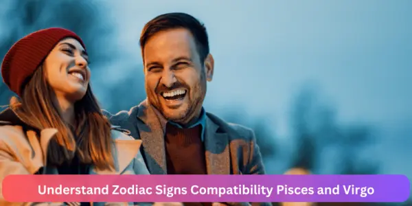 Understand Zodiac Signs Compatibility Pisces and Virgo